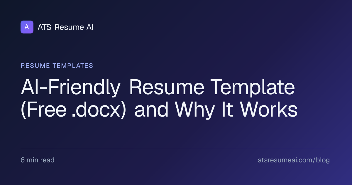 AI-Friendly Resume Template (Free .docx) and Why It Works | ATS Resume AI